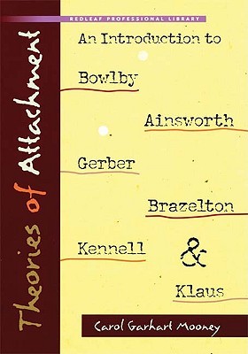 Theories of Attachment: An Introduction to Bowlby, Ainsworth, Gerber, Brazelton, Kennell, and Klaus (Paperback)