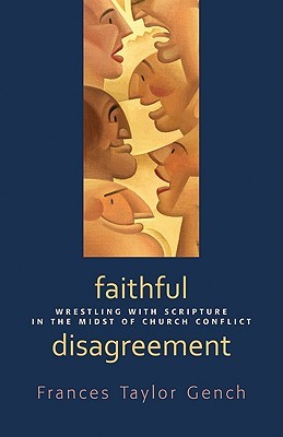 Faithful Disagreement: Wrestling with Scripture in the Midst of Church Conflict (Paperback)