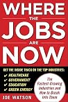 Where the Jobs Are Now: The Fastest-Growing Industries and How to Break Into Them Where the Jobs Are Now: The Fastest-Growing Industries and How to Break Into Them