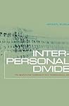 Interpersonal Divide: The Search for Community in a Technological Age Interpersonal Divide: The Search for Community in a Technological Age