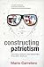 Constructing Patriotism: Teaching History and Memories in Global Worlds (Advances in Cultural Psychology: Constructing Human Development)