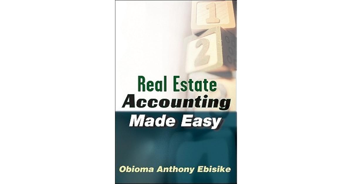 Real Estate Accounting Made Easy by Obioma A. Ebisike