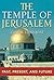 The Temple of Jerusalem: Past, Present, and Future
