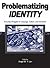 Problematizing Identity