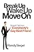 Break Up, Wake Up, Move On: Straight Talk from Everybody's Gay Best Friend