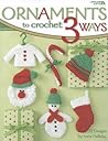 Ornaments to Crochet 3 Ways-12 Festive Christmas Ornament Designs, Simple to Make in 3 Different Sizes