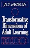 Transformative Dimensions of Adult Learning (Jossey Bass Higher & Adult Education Series) Transformative Dimensions of Adult Learning (Jossey Bass Higher & Adult Education Series)