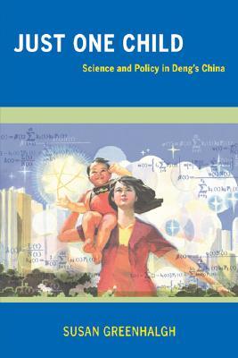 Just One Child: Science and Policy in Deng's China (Paperback)