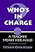 Who's in Charge?: A Teacher...