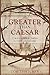 Greater than Caesar by Tom Thatcher