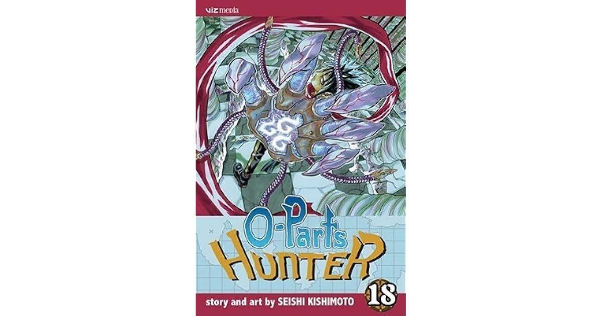 O-Parts Hunter 18 (O-Parts Hunter, #18) by Seishi Kishimoto