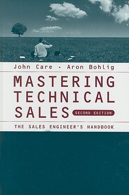 Mastering Technical Sales: The Sales Engineer's Handbook