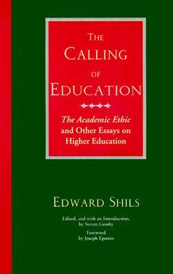 The Calling of Education: "The Academic Ethic" and Other Essays on Higher Education (Paperback)
