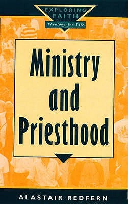 Ministry and Priesthood (Exploring Faith: Theology for Life)
