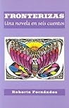 Fronterizas: Una Novela en Seis Cuentos (Spanish and English Edition)
