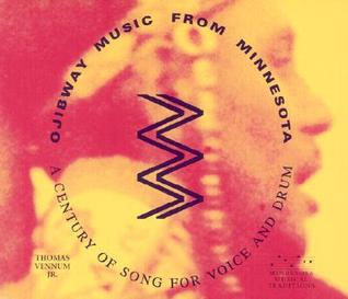 Ojibway Music from Minnesota: A Century of Song for Voice and Drum (MHS Minnesota Musical Traditio)