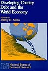 Developing Country Debt and the World Economy (National Bureau of Economic Research Project Report) Developing Country Debt and the World Economy (National Bureau of Economic Research Project Report)
