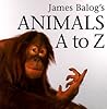 James Balog's Animals A to Z by James Balog