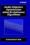 Multi-Objective Optimization Using Evolutionary Algorithms by Kalyanmoy Deb