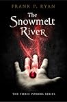 The Snowmelt River by Frank P. Ryan