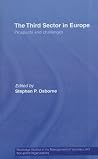 The Third Sector in Europe: Prospects and Challenges (Routledge Studies in the Management of Voluntary and Non-Profit Organizations) The Third Sector in Europe: Prospects and Challenges (Routledge Studies in the Management of Voluntary and Non-Profit Organizations)