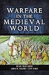Warfare in the Medieval World by Brian Todd Carey