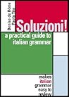 Soluzioni! : A Practical Guide to Italian Grammar
