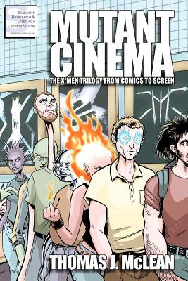 Mutant Cinema: The X-Men Trilogy from Comics to Screen (Paperback)