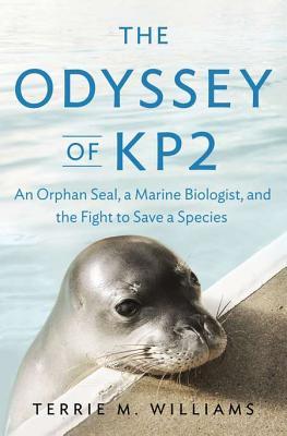 The Odyssey of KP2: An Orphan Seal, a Marine Biologist, and the Fight to Save a Species (Hardcover)