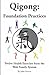 Qigong: Foundation Practices: Twelve Health Exercises From The Wah Family System