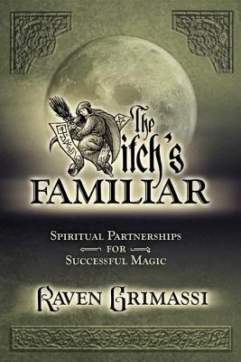The Witch's Familiar: Spiritual Partnership for Successful Magic (Paperback)