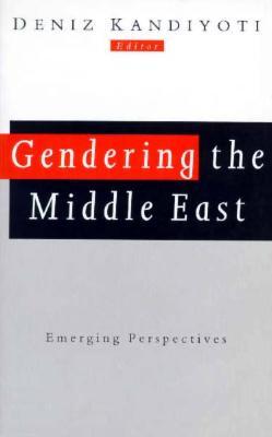 Gendering the Middle East: Emerging Perspectives (Gender, Culture, and Politics in the Middle East)