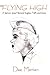Flying High: A Memoir About...