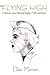 Flying High: A Memoir About Howard Hughes, Twa, and Crew