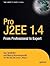 Pro J2EE 1.4: From Professi...