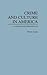 Crime and Culture in America: A Comparative Perspective (Contributions in Criminology and Penology)