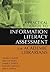 A Practical Guide to Information Literacy Assessment for Academic Librarians