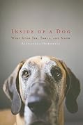 Inside of a Dog: What Dogs See, Smell, and Know 