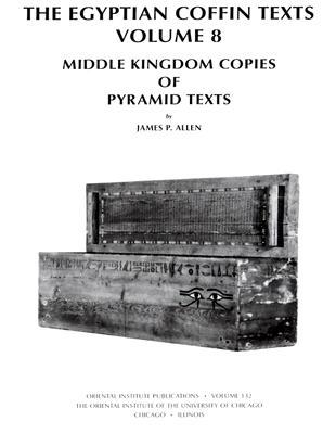 The Egyptian Coffin Texts Volume 8: Middle Kingdom Copies of Pyramid Texts (Hardcover)