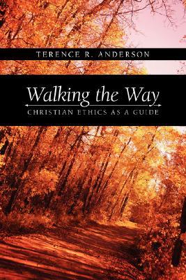 Walking the Way: Christian Ethics as a Guide (Paperback)