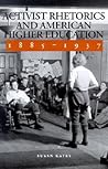 Activist Rhetorics and American Higher Education, 1885-1937