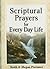 Scriptural Prayers for Everyday Life: Transform Your Life Through Powerful Prayer