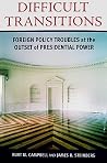 Difficult Transitions: Foreign Policy Troubles at the Outset of Presidential Power Difficult Transitions: Foreign Policy Troubles at the Outset of Presidential Power