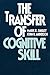 The Transfer of Cognitive Skill (Cognitive Science Series)