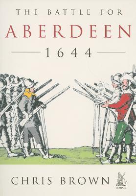 The Battle for Aberdeen 1644 (Paperback)