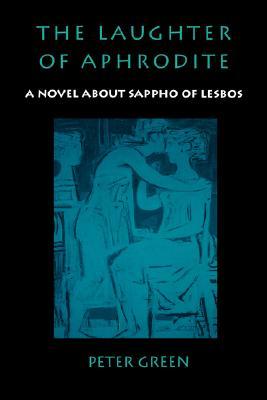 The Laughter of Aphrodite: A Novel about Sappho of Lesbos (Paperback)