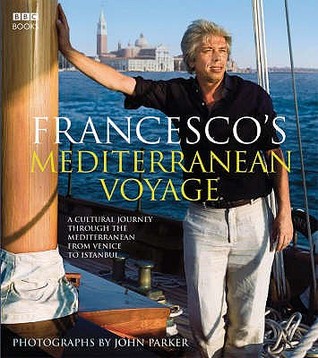 Francesco's Mediterranean Voyage: A Cultural Journey Through the Mediterranean from Venice to Istanbul (Hardcover)