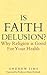 Is Faith Delusion? by Andrew Sims