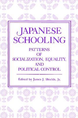 Japanese Schooling: Patterns of Socialization, Equality, and Political Control (Paperback)