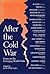 After the Cold War: Essays on the Emerging World Order
